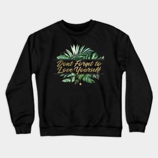 Don't Forget to Love Yourself Crewneck Sweatshirt